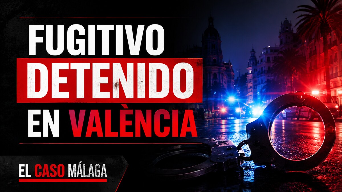 Fugitivo detenido en València — composición gráfica de El Caso Málaga