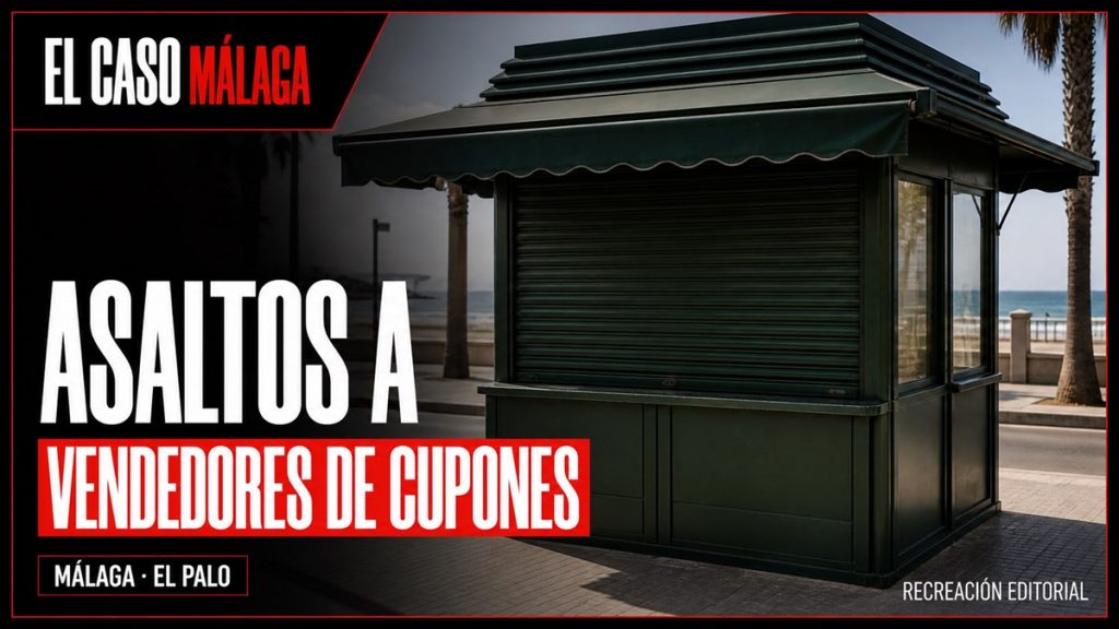 Recreación editorial: ASALTOS A VENDEDORES DE CUPONES. MÁLAGA · EL PALO.