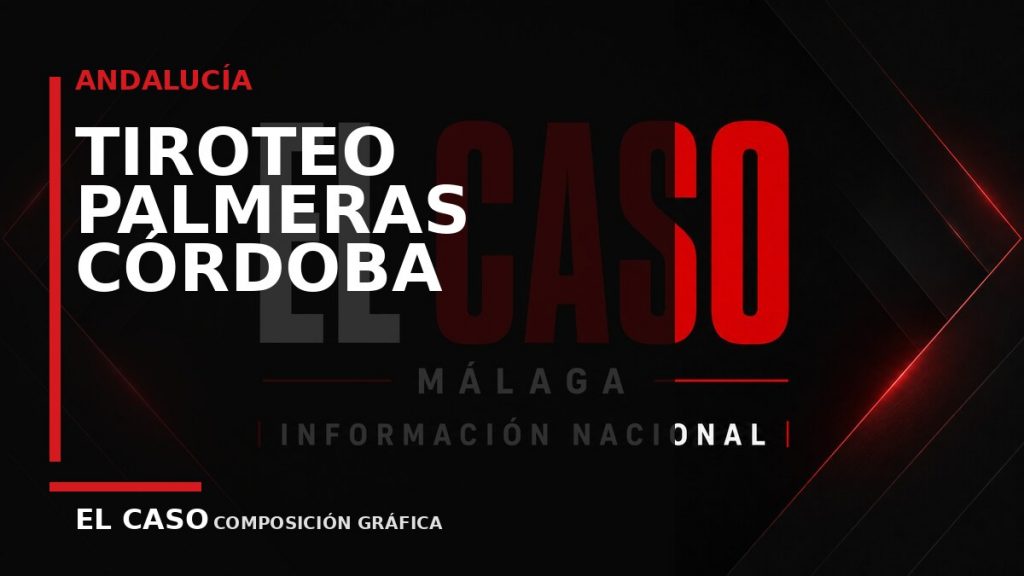 Composición gráfica editorial de El Caso Málaga sobre Un tiroteo en Las Palmeras de Córdoba deja un herido y activa una investigación policial