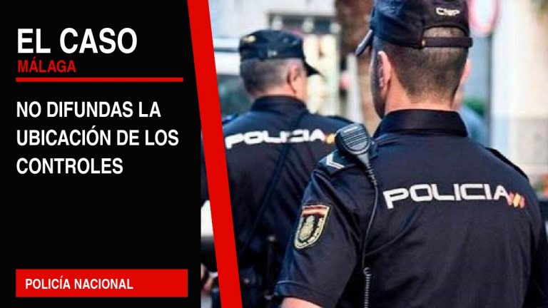 Portada editorial de El Caso Málaga: no difundas la ubicación de los controles — POLICÍA NACIONAL