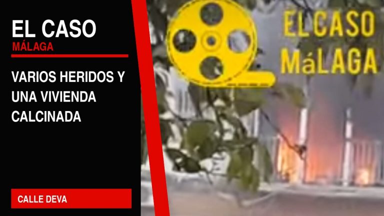 Portada editorial de El Caso Málaga: varios heridos y una vivienda calcinada — CALLE DEVA