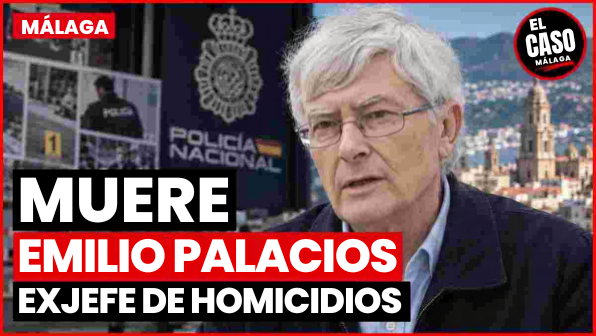 Portada El Caso Málaga: muere Emilio Palacios, exjefe de Homicidios de Málaga