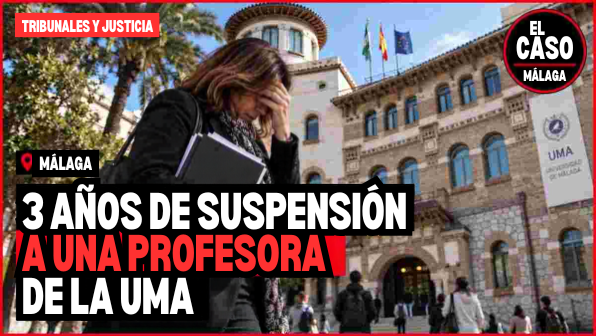 Portada El Caso Málaga: tres años de suspensión a una profesora de la UMA