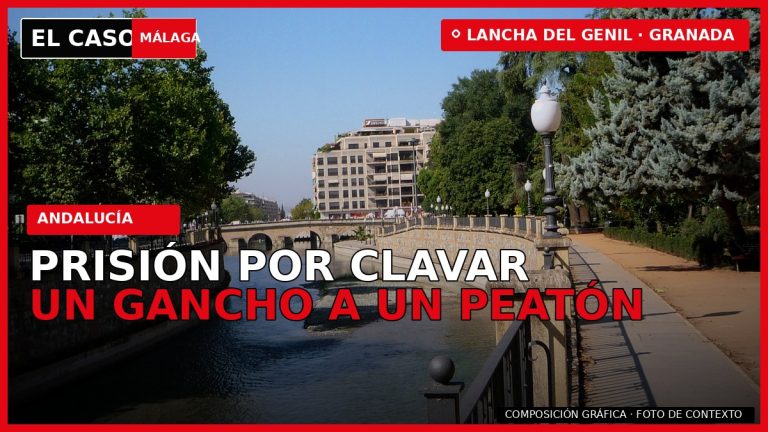 PRISIÓN POR CLAVAR UN GANCHO A UN PEATÓN en Granada — composición gráfica de El Caso Málaga con fotografía real de contexto
