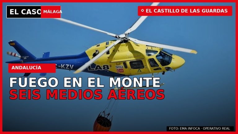 FUEGO EN EL MONTE, seis medios aéreos en El Castillo de las Guardas — portada editorial de El Caso Málaga con fotografía real del operativo