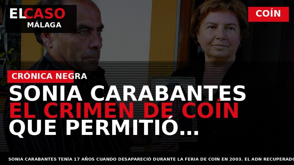 Portada El Caso Málaga: SONIA CARABANTES EL CRIMEN DE COÍN QUE PERMITIÓ RESOLVER EL — COÍN