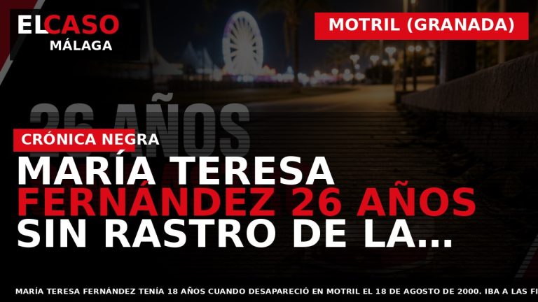 Portada El Caso Málaga: MARÍA TERESA FERNÁNDEZ 26 AÑOS SIN RASTRO DE LA JOVEN — MOTRIL (GRANADA)