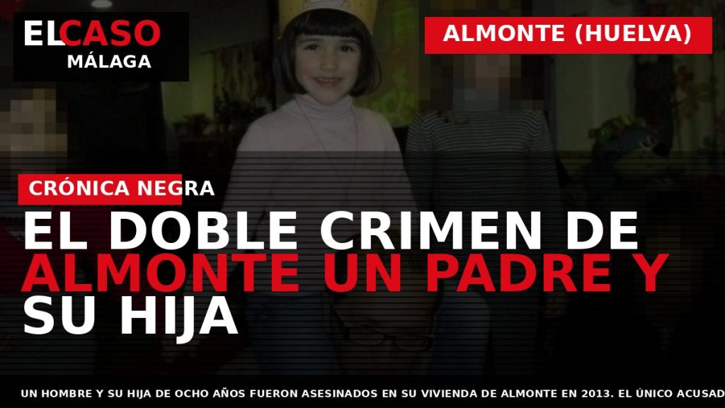 Portada El Caso Málaga: EL DOBLE CRIMEN DE ALMONTE UN PADRE Y SU HIJA — ALMONTE (HUELVA)