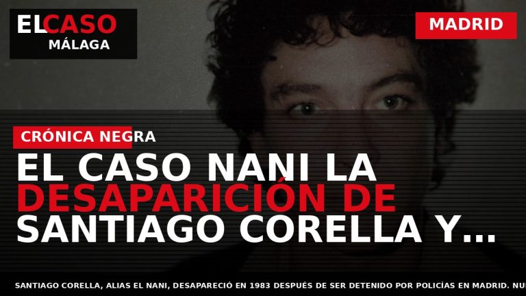 Portada El Caso Málaga: EL CASO NANI LA DESAPARICIÓN DE SANTIAGO CORELLA Y LA — MADRID