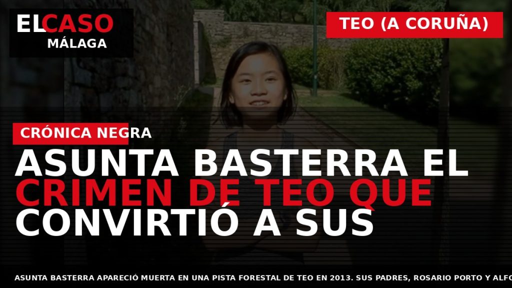 Portada El Caso Málaga: ASUNTA BASTERRA EL CRIMEN DE TEO QUE CONVIRTIÓ A SUS — TEO (A CORUÑA)