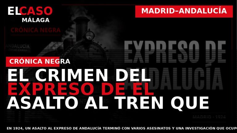 Portada El Caso Málaga: EL CRIMEN DEL EXPRESO DE EL ASALTO AL TREN QUE — MADRID–ANDALUCÍA