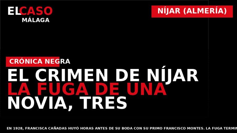 Portada El Caso Málaga: EL CRIMEN DE NÍJAR LA FUGA DE UNA NOVIA, TRES — NÍJAR (ALMERÍA)
