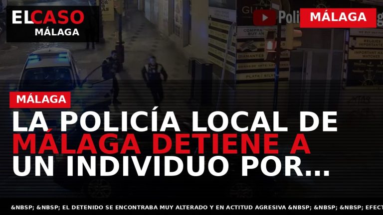 Portada El Caso Málaga: LA POLICÍA LOCAL DE MÁLAGA DETIENE A UN INDIVIDUO POR DAÑAR — MÁLAGA