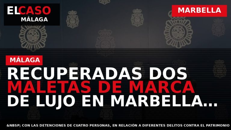 Portada El Caso Málaga: RECUPERADAS DOS MALETAS DE MARCA DE LUJO EN MARBELLA VALORADAS EN — MARBELLA