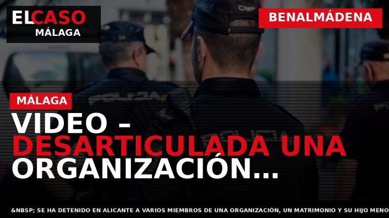 Portada El Caso Málaga: VIDEO – DESARTICULADA UNA ORGANIZACIÓN DEDICADA A RECLUTAR A MENORES SUECOS — BENALMÁDENA