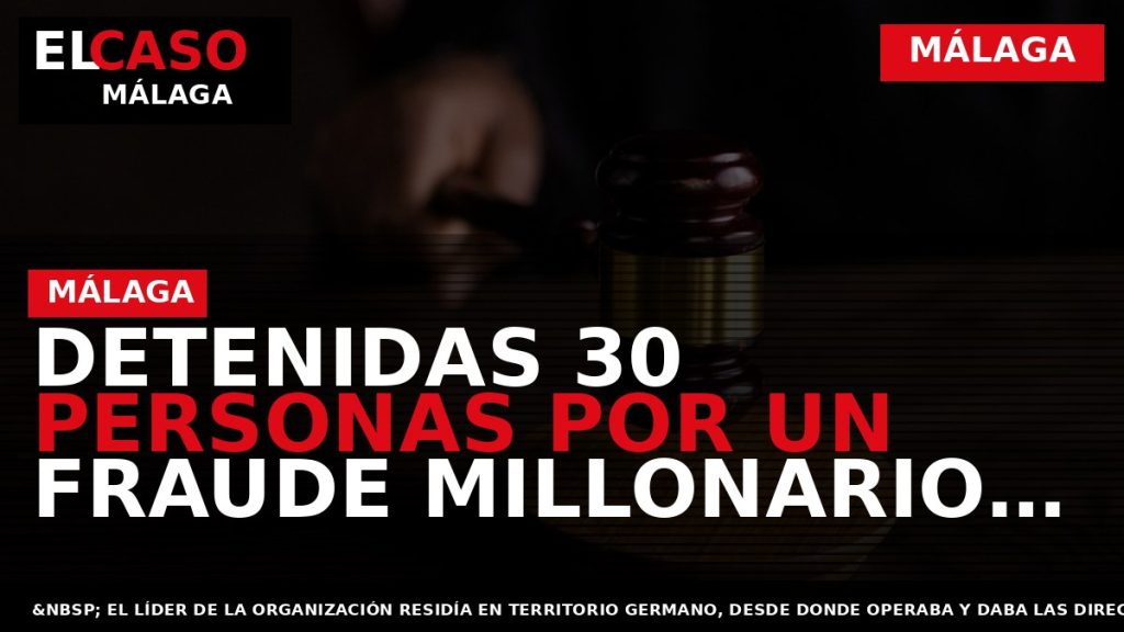 Portada El Caso Málaga: DETENIDAS 30 PERSONAS POR UN FRAUDE MILLONARIO EN EL COMERCIO INTRACOMUNITARIO — MÁLAGA
