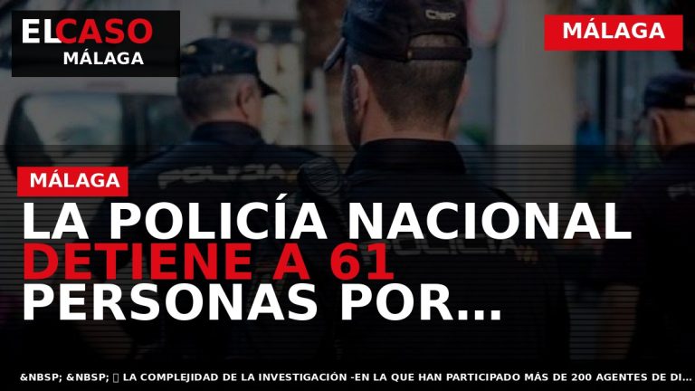 Portada El Caso Málaga: LA POLICÍA NACIONAL DETIENE A 61 PERSONAS POR POSESIÓN, PRODUCCIÓN Y — MÁLAGA