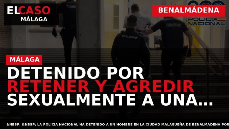 Portada El Caso Málaga: DETENIDO POR RETENER Y AGREDIR SEXUALMENTE A UNA MUJER EN BEMALMADENA — BENALMÁDENA