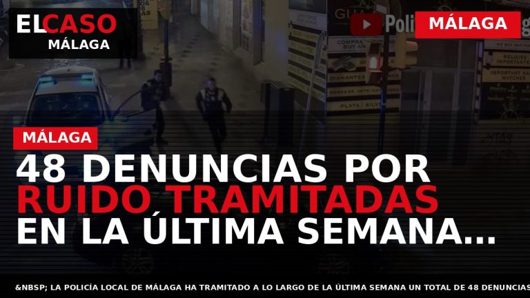 Portada El Caso Málaga: 48 DENUNCIAS POR RUIDO TRAMITADAS EN LA ÚLTIMA SEMANA EN LA — MÁLAGA