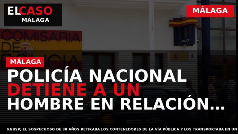 Portada El Caso Málaga: POLICÍA NACIONAL DETIENE A UN HOMBRE EN RELACIÓN CON UN CÚMULO — MÁLAGA
