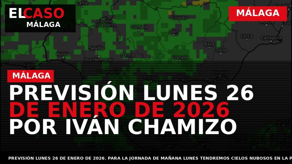 Portada El Caso Málaga: PREVISIÓN LUNES 26 DE ENERO DE 2026 POR IVÁN CHAMIZO — MÁLAGA