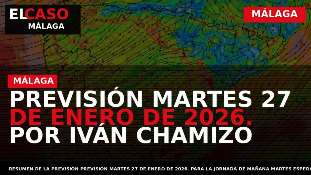 Portada El Caso Málaga: PREVISIÓN MARTES 27 DE ENERO DE 2026. POR IVÁN CHAMIZO — MÁLAGA