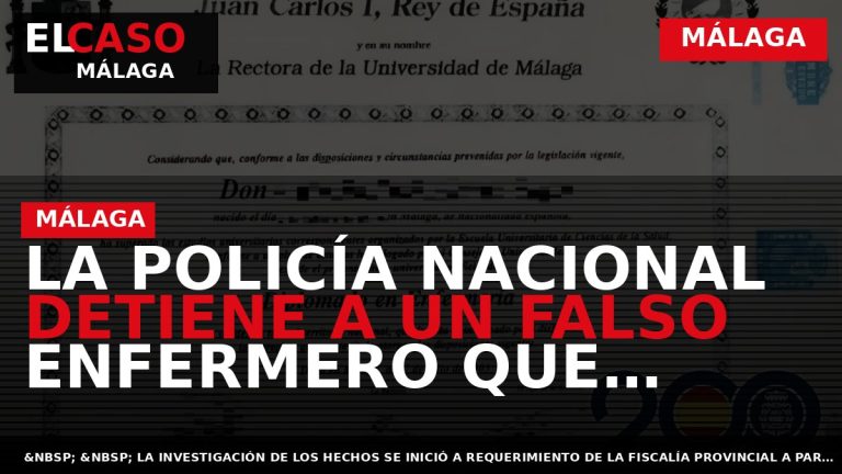 Portada El Caso Málaga: LA POLICÍA NACIONAL DETIENE A UN FALSO ENFERMERO QUE ENCADENÓ CONTRATOS — MÁLAGA