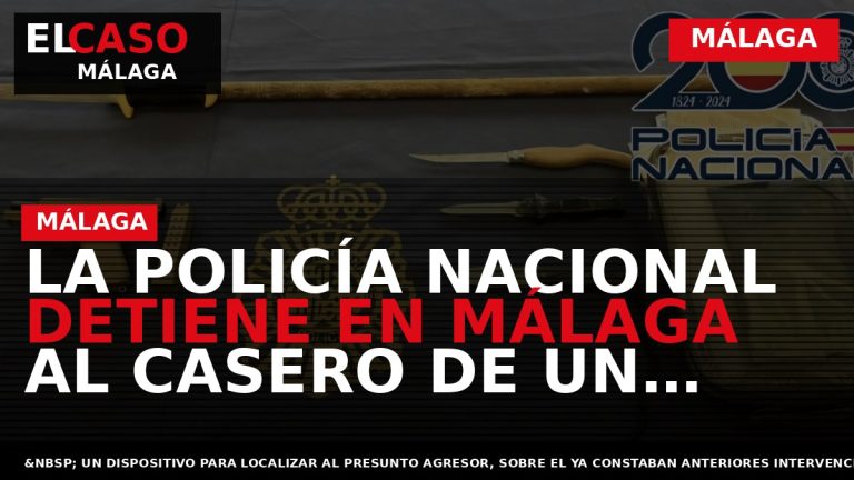 Portada El Caso Málaga: LA POLICÍA NACIONAL DETIENE EN MÁLAGA AL CASERO DE UN INMUEBLE — MÁLAGA