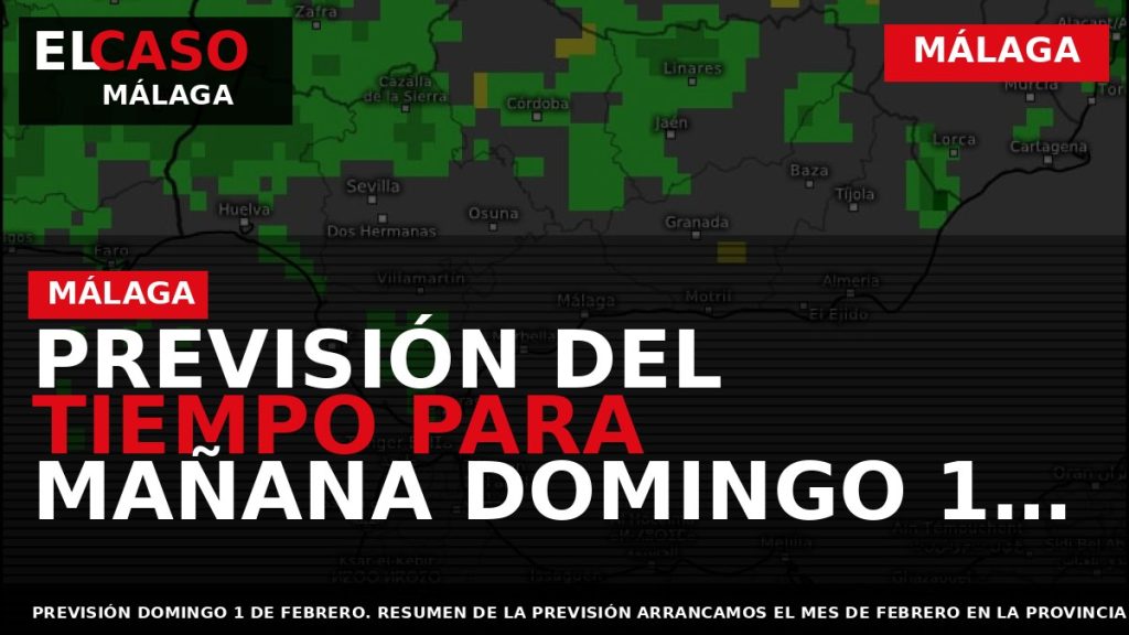 Portada El Caso Málaga: PREVISIÓN DEL TIEMPO PARA MAÑANA DOMINGO 1 DE FEBRERO, POR IVÁN — MÁLAGA