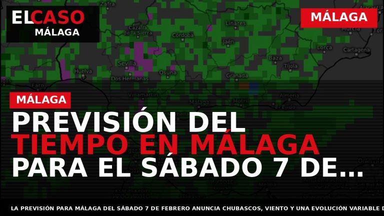 Portada El Caso Málaga: PREVISIÓN DEL TIEMPO EN MÁLAGA PARA EL SÁBADO 7 DE FEBRERO — MÁLAGA