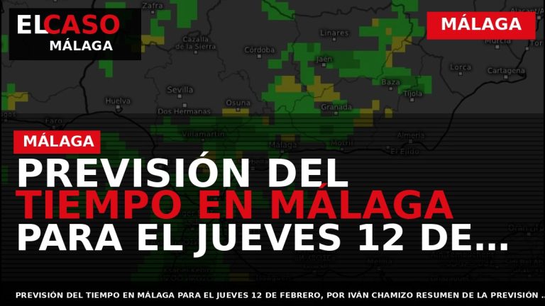 Portada El Caso Málaga: PREVISIÓN DEL TIEMPO EN MÁLAGA PARA EL JUEVES 12 DE FEBRERO — MÁLAGA