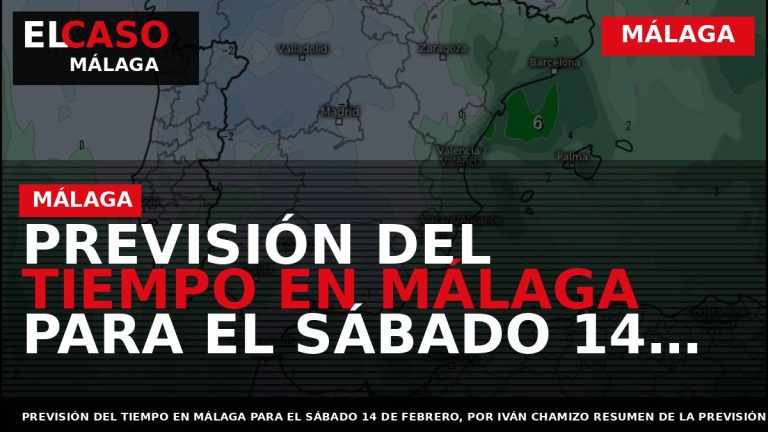 Portada El Caso Málaga: PREVISIÓN DEL TIEMPO EN MÁLAGA PARA EL SÁBADO 14 DE FEBRERO — MÁLAGA