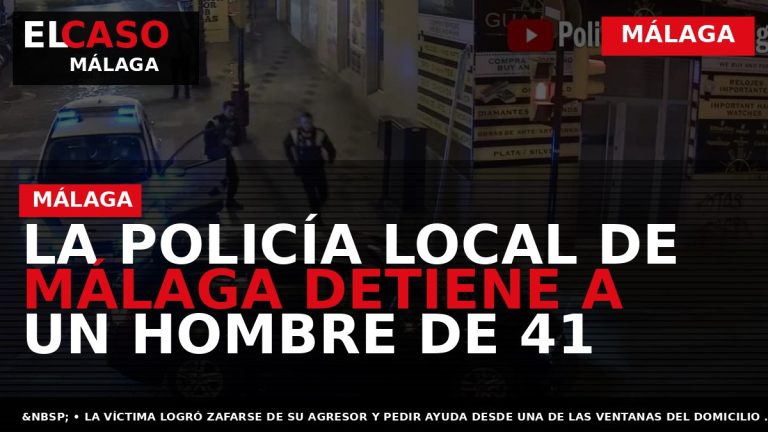 Portada El Caso Málaga: LA POLICÍA LOCAL DE MÁLAGA DETIENE A UN HOMBRE DE 41 — MÁLAGA