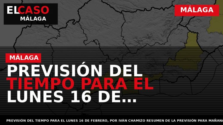 Portada El Caso Málaga: PREVISIÓN DEL TIEMPO PARA EL LUNES 16 DE FEBRERO, POR IVÁN — MÁLAGA