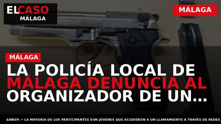 Portada El Caso Málaga: LA POLICÍA LOCAL DE MÁLAGA DENUNCIA AL ORGANIZADOR DE UN ENCUENTRO — MÁLAGA