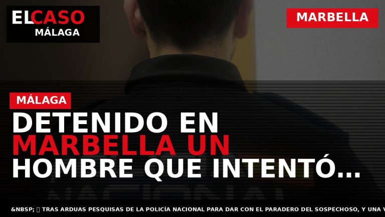 Portada El Caso Málaga: DETENIDO EN MARBELLA UN HOMBRE QUE INTENTÓ APUÑALAR A OTRO EN — MARBELLA