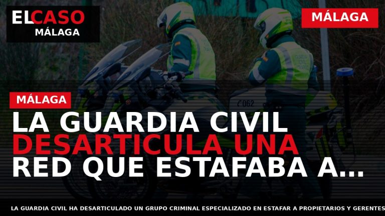 Portada El Caso Málaga: LA GUARDIA CIVIL DESARTICULA UNA RED QUE ESTAFABA A HOSTELEROS CON — MÁLAGA
