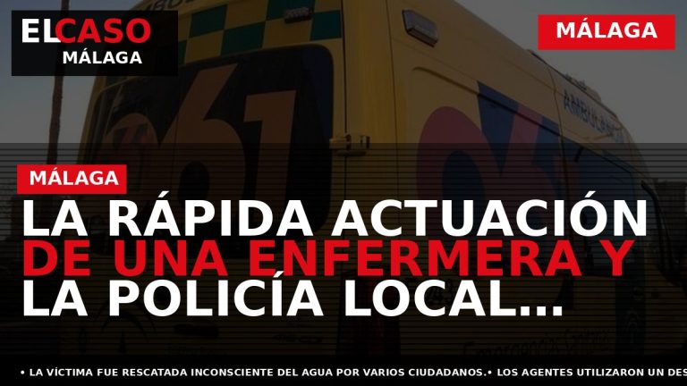 Portada El Caso Málaga: LA RÁPIDA ACTUACIÓN DE UNA ENFERMERA Y LA POLICÍA LOCAL EVITA — MÁLAGA