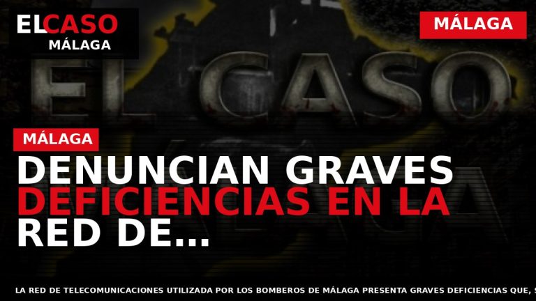 Portada El Caso Málaga: DENUNCIAN GRAVES DEFICIENCIAS EN LA RED DE COMUNICACIONES DE LOS BOMBEROS — MÁLAGA