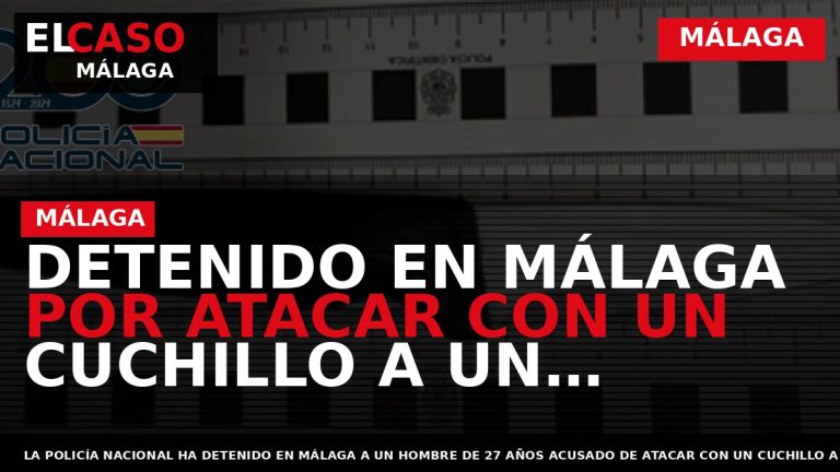 Portada El Caso Málaga: DETENIDO EN MÁLAGA POR ATACAR CON UN CUCHILLO A UN HOMBRE — MÁLAGA