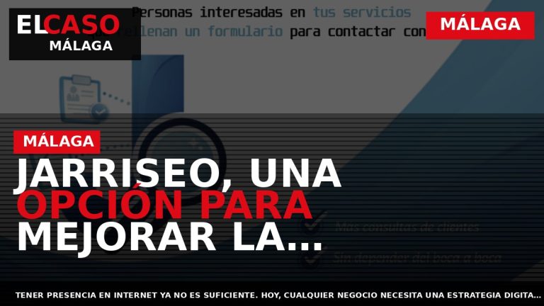 Portada El Caso Málaga: JARRISEO, UNA OPCIÓN PARA MEJORAR LA VISIBILIDAD ONLINE DE NEGOCIOS LOCALES — MÁLAGA
