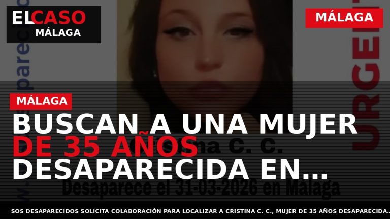 Portada El Caso Málaga: BUSCAN A UNA MUJER DE 35 AÑOS DESAPARECIDA EN MÁLAGA — MÁLAGA