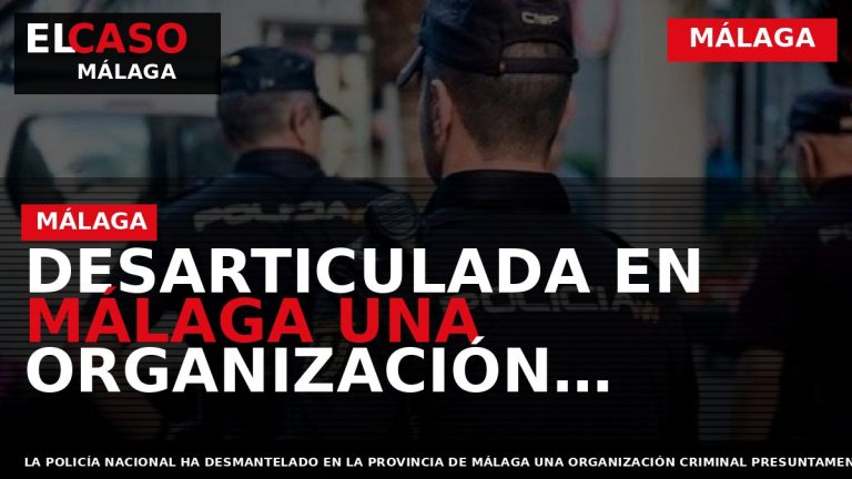 Portada El Caso Málaga: DESARTICULADA EN MÁLAGA UNA ORGANIZACIÓN DEDICADA A LA EXPLOTACIÓN SEXUAL EN — MÁLAGA