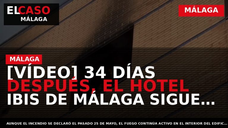 Portada El Caso Málaga: [VÍDEO] 34 DÍAS DESPUÉS, EL HOTEL IBIS DE MÁLAGA SIGUE ARDIENDO — MÁLAGA