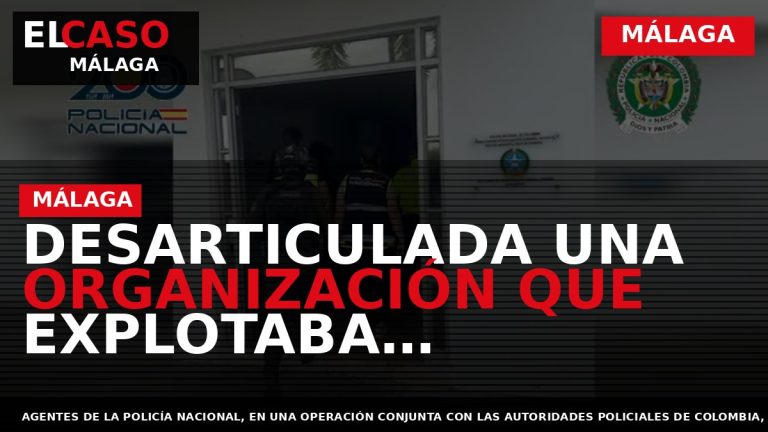 Portada El Caso Málaga: DESARTICULADA UNA ORGANIZACIÓN QUE EXPLOTABA SEXUALMENTE A MUJERES COLOMBIANAS EN PISOS — MÁLAGA