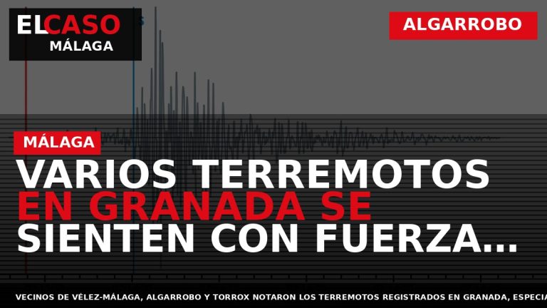 Portada El Caso Málaga: VARIOS TERREMOTOS EN GRANADA SE SIENTEN CON FUERZA EN LA AXARQUÍA — ALGARROBO