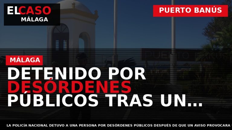 Portada El Caso Málaga: DETENIDO POR DESÓRDENES PÚBLICOS TRAS UN FALSO AVISO DE BOMBA EN — PUERTO BANÚS