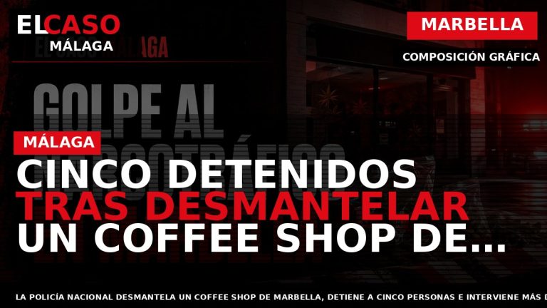 Portada El Caso Málaga: CINCO DETENIDOS TRAS DESMANTELAR UN COFFEE SHOP DE MARBELLA QUE VENDÍA — MARBELLA