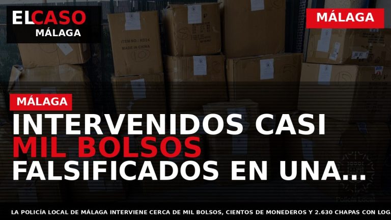 Portada El Caso Málaga: INTERVENIDOS CASI MIL BOLSOS FALSIFICADOS EN UNA NAVE DEL POLÍGONO GUADALHORCE — MÁLAGA