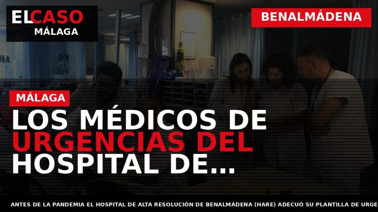Portada El Caso Málaga: LOS MÉDICOS DE URGENCIAS DEL HOSPITAL DE BENALMÁDENA, AGOTADOS AL ATENDER — BENALMÁDENA